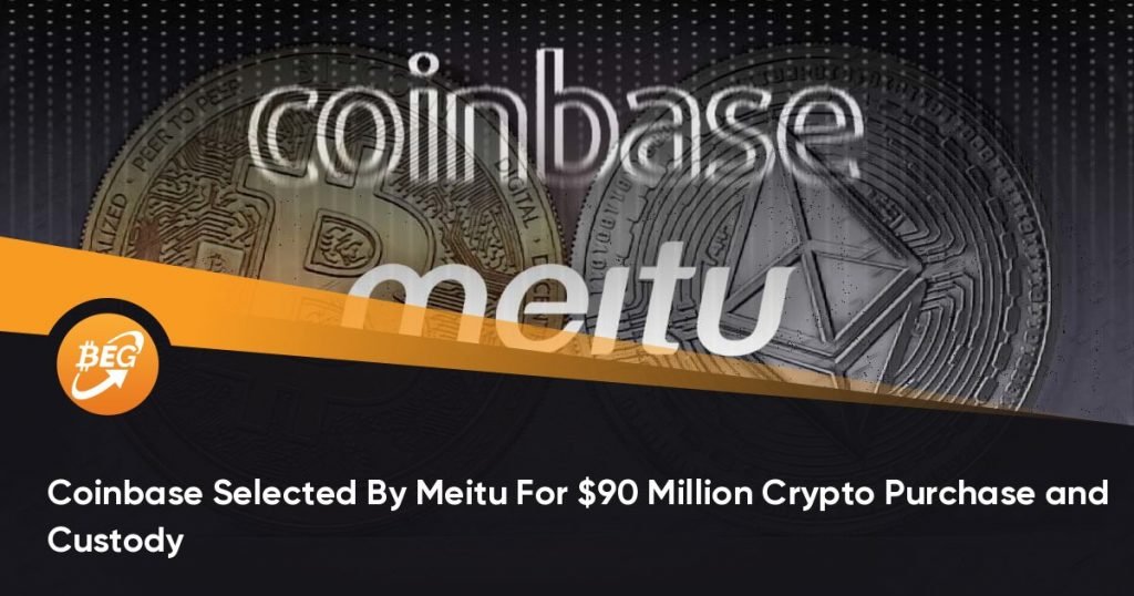 Coinbase Selected By Meitu For $90 Million Crypto Purchase and Custody