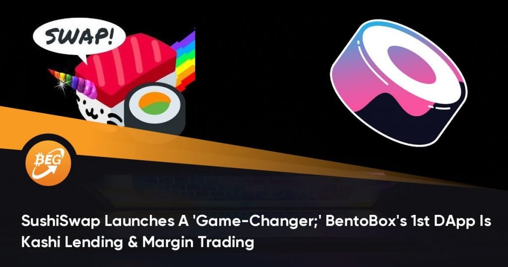 SushiSwap Launches A ‘Game-Changer;’ BentoBox’s 1st DApp Is Kashi Lending & Margin Trading