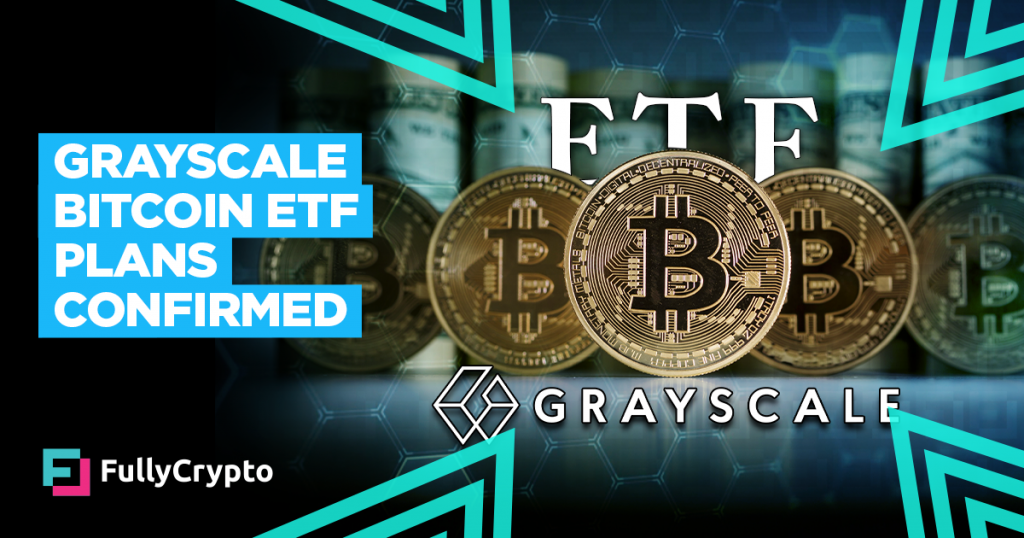 Grayscale Bitcoin ETF Plans Confirmed
