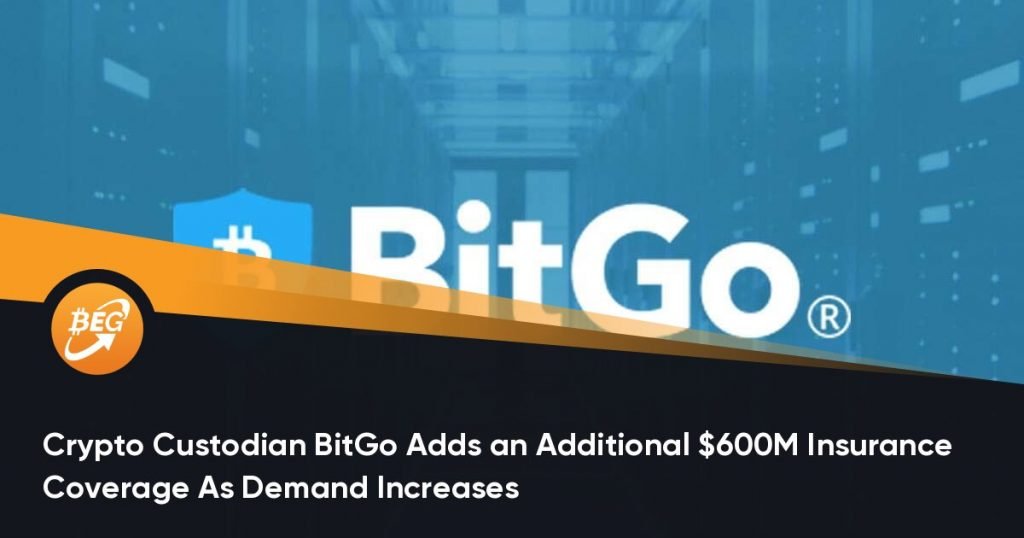 Crypto Custodian BitGo Adds an Additional $600M Insurance Coverage As Demand Increases