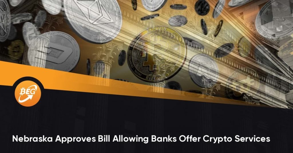 Nebraska Approves Bill Allowing Banks Offer Crypto Services