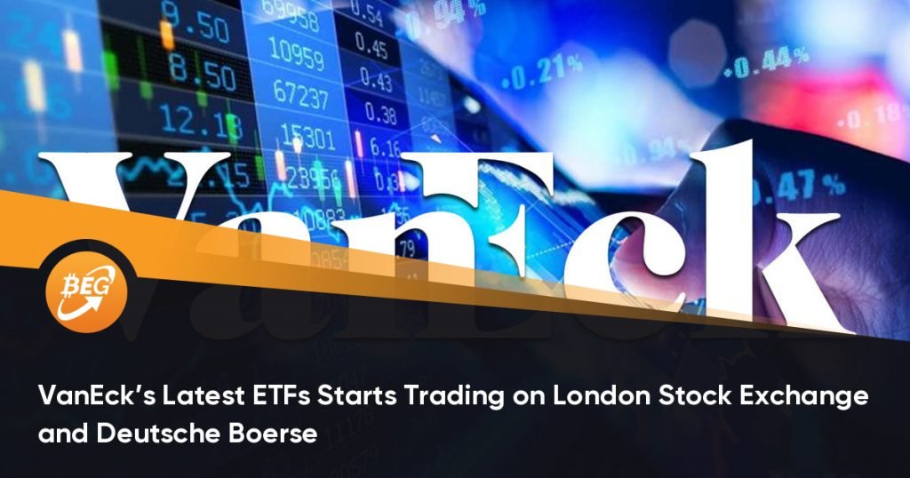 VanEck’s Latest ETFs Starts Trading on London Stock Exchange and Deutsche Boerse