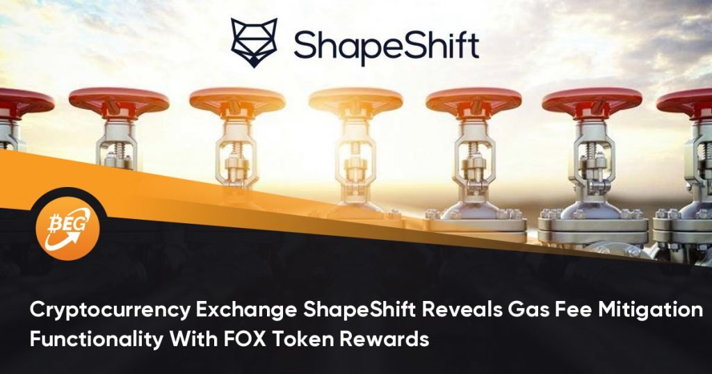 Cryptocurrency Exchange ShapeShift Reveals Gas Fee Mitigation Functionality With FOX Token Rewards