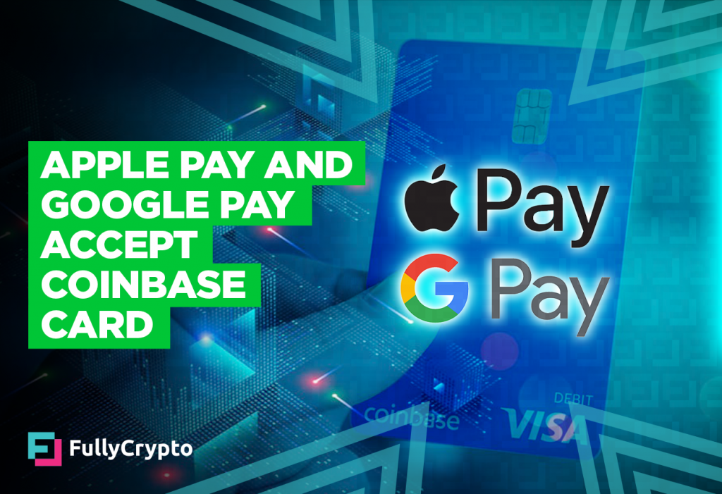 Coinbase Card Accepted in Apple Pay and Google Pay