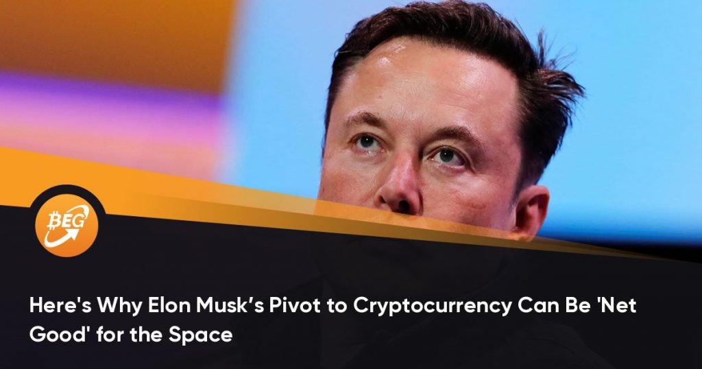 Here’s Why Elon Musk’s Pivot to Cryptocurrency Can Be ‘Net Good’ for the Space