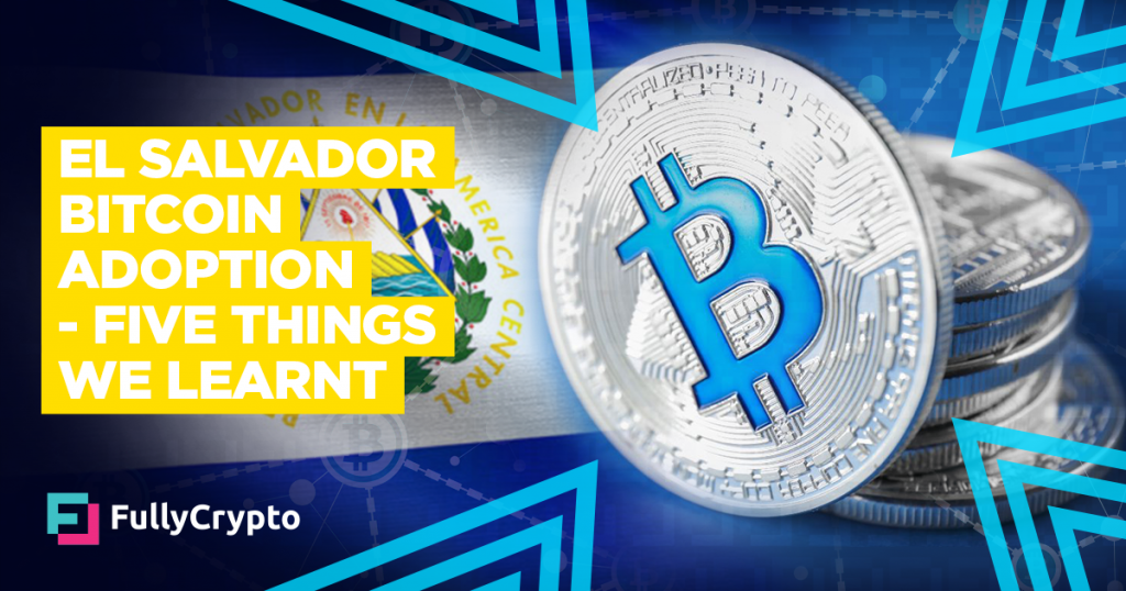 El Salvador Bitcoin Adoption – Five Things We Learnt