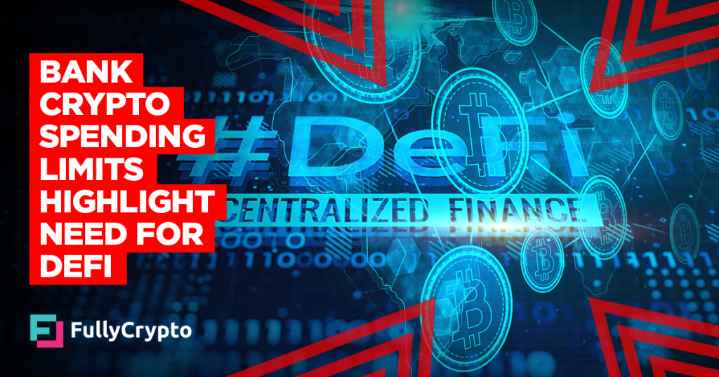 Bank Cryptocurrency Spending Limits Highlight Need for DeFi