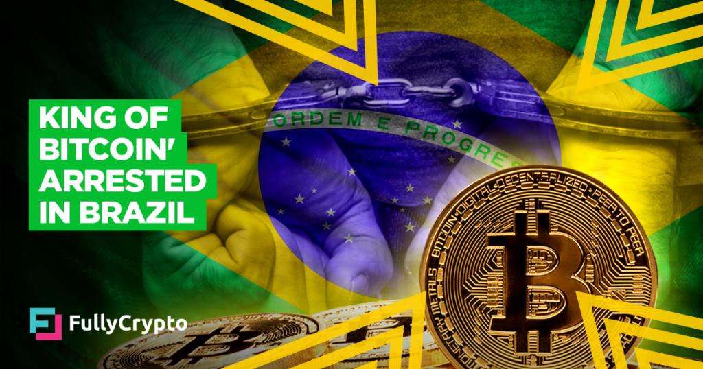 ‘King of Bitcoin’ Arrested in Brazil Over $300 Million Scam