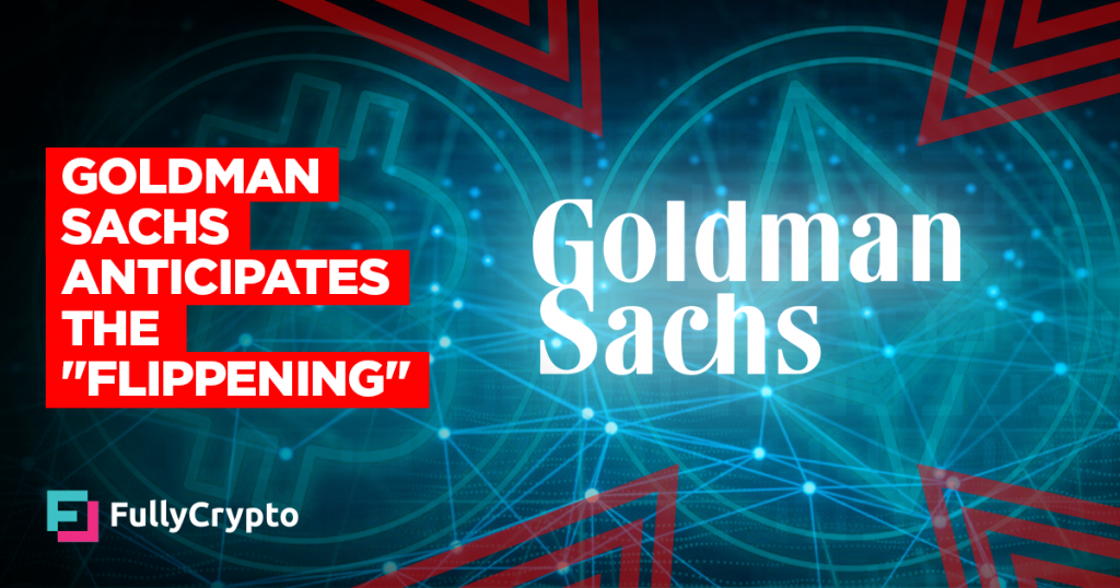 Leading Investment Firm Goldman Sachs Anticipates the “Flippening”
