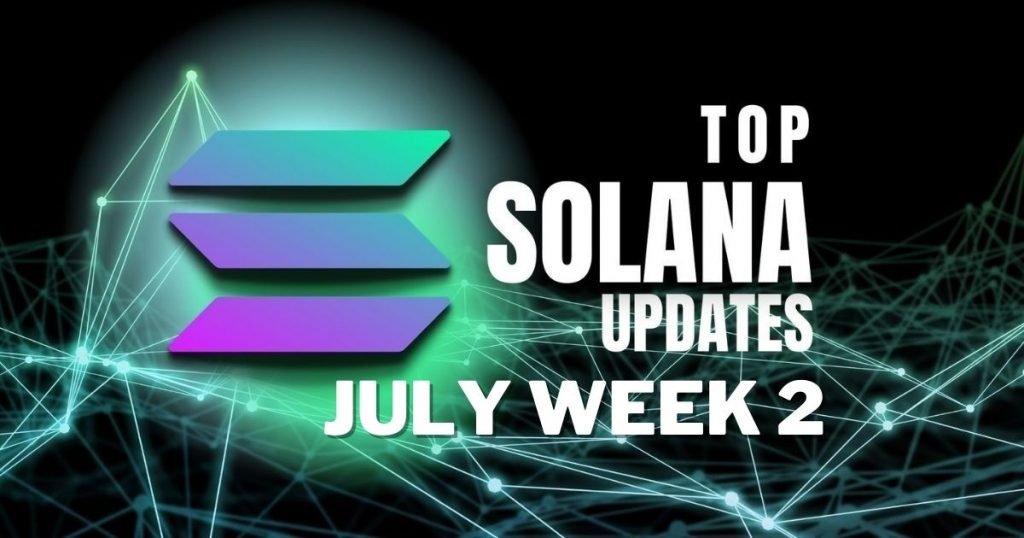Top Updates From the Solana Ecosystem | July Week 2