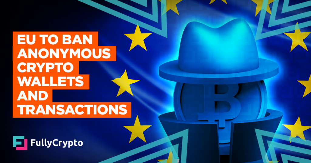 EU to Ban Anonymous Crypto Wallets and Transactions