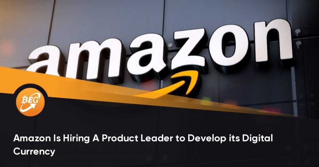 Amazon Is Hiring A Product Leader to Develop its Digital Currency