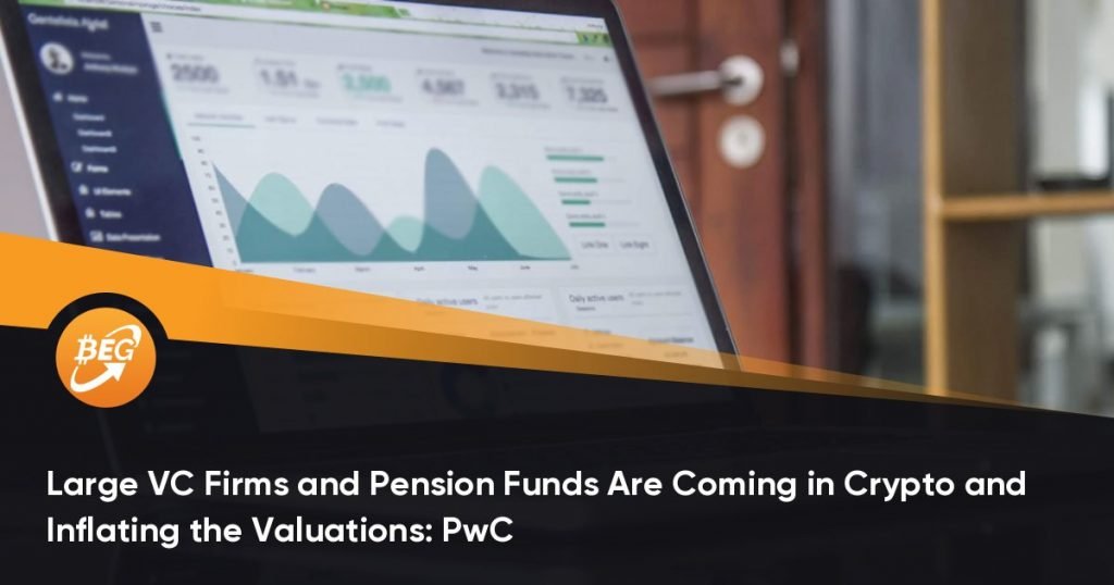 Large VC Firms and Pension Funds Are Coming in Crypto and Inflating the Valuations: PwC
