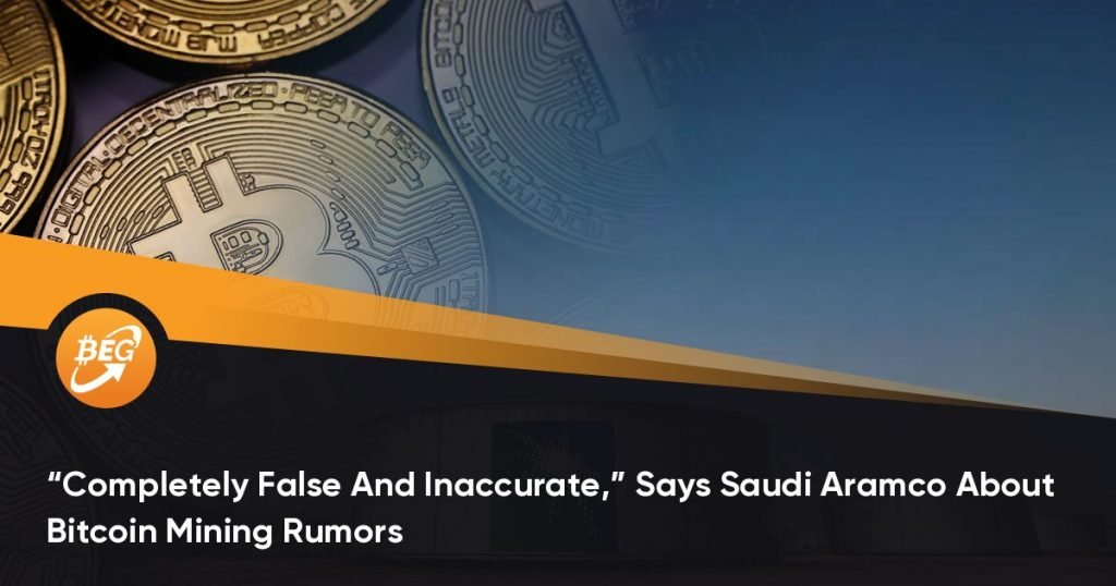 “Completely False And Inaccurate,” Says Saudi Aramco About Bitcoin Mining Rumors