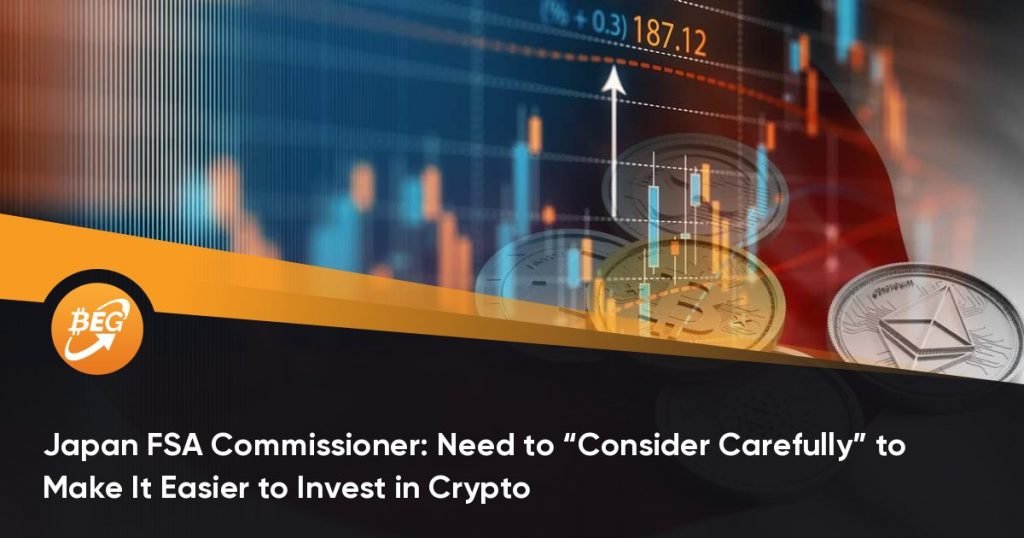 Japan FSA Commissioner: Need to “Consider Carefully” to Make It Easier to Invest in Crypto