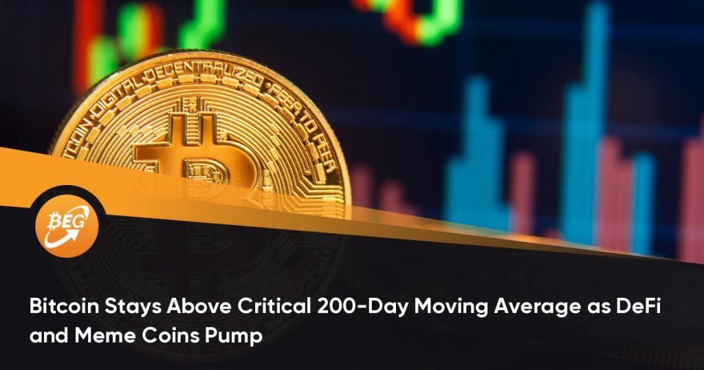 Bitcoin Stays Above Critical 200-Day Moving Average as DeFi and Meme Coins Pump