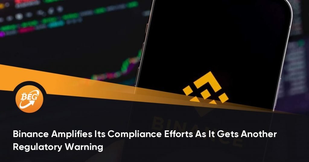 Binance Amplifies Its Compliance Efforts As It Gets Another Regulatory Warning