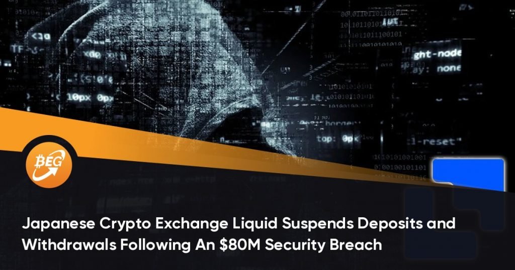 Japanese Crypto Exchange Liquid Suspends Deposits and Withdrawals Following An $80M Security Breach