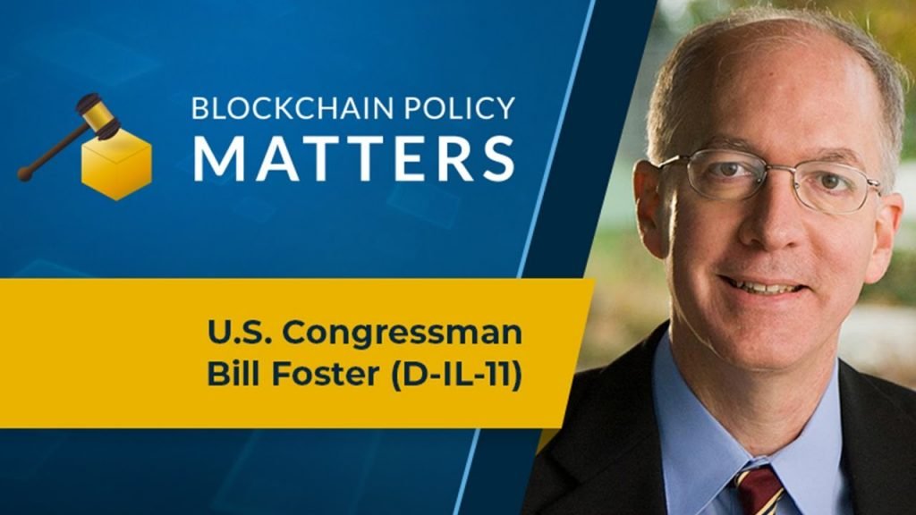 Blockchain Policy Matters: US Rep. Bill Foster on approaching policy challenges from tech perspective