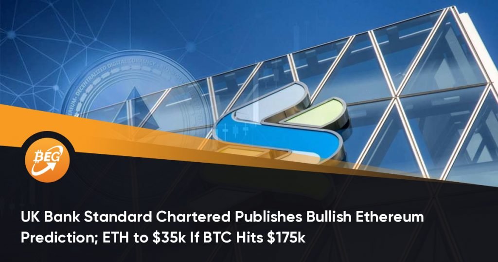 UK Bank Standard Chartered Publishes Bullish Ethereum Prediction; ETH to $35k If BTC Hits $175k