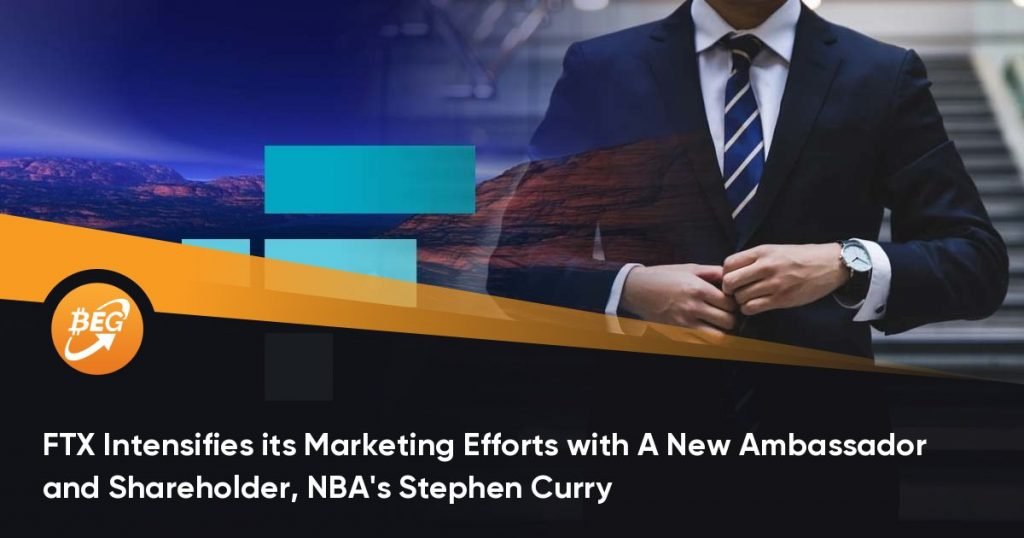 FTX Intensifies its Marketing Efforts with A New Ambassador and Shareholder, NBA’s Stephen Curry