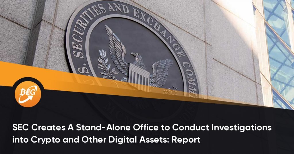 SEC Creates A Stand-Alone Office to Conduct Investigations into Crypto and Other Digital Assets: Report
