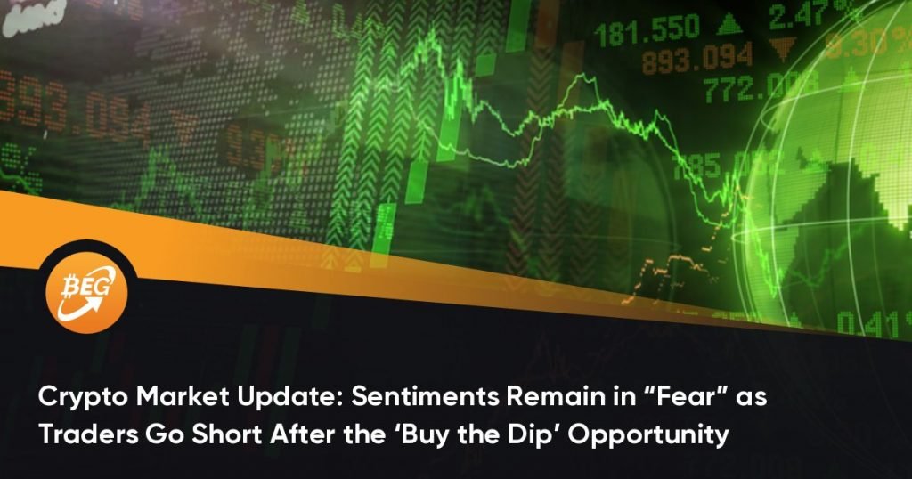 Crypto Market Update: Sentiments Remain in “Fear” as Traders Go Short After the ‘Buy the Dip’ Opportunity