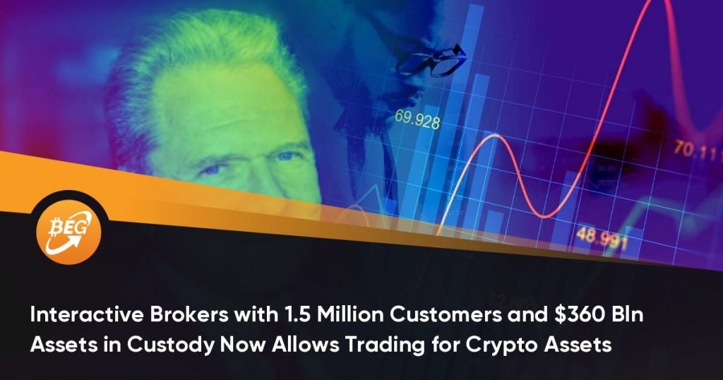 Interactive Brokers with 1.5 Million Customers and $360 Bln Assets in Custody Now Allows Trading for Crypto Assets