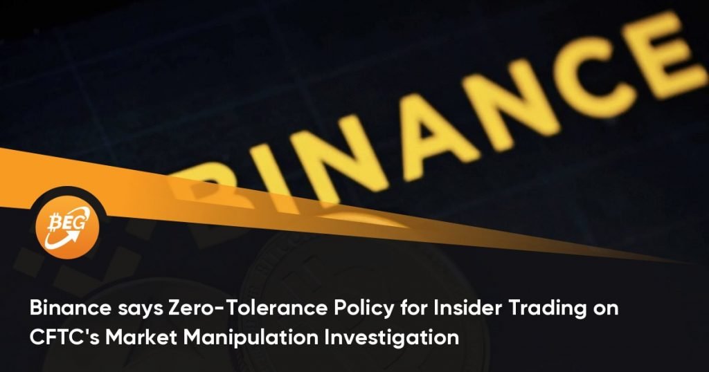 Binance says Zero-Tolerance Policy for Insider Trading on CFTC’s Market Manipulation Investigation