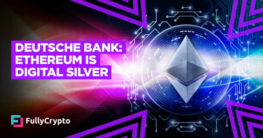 Deutsche Bank Calls Ethereum “Digital Silver”