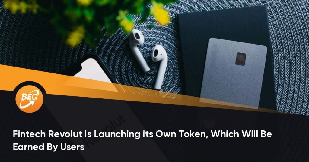 Fintech Revolut Is Launching its Own Token, Which Will Be Earned By Users