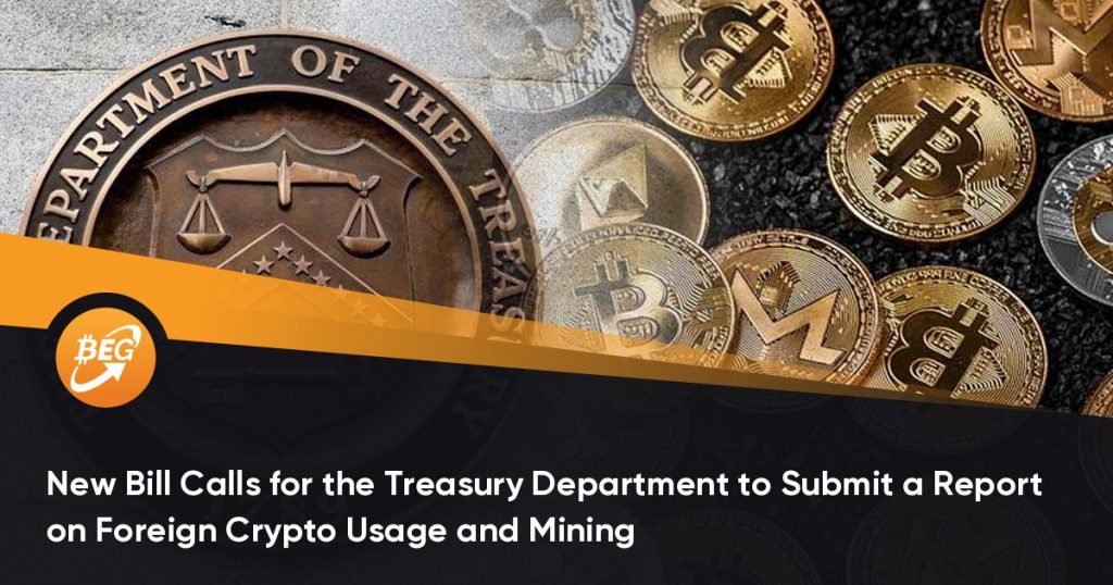 New Bill Calls for the Treasury Department to Submit a Report on Foreign Crypto Usage and Mining
