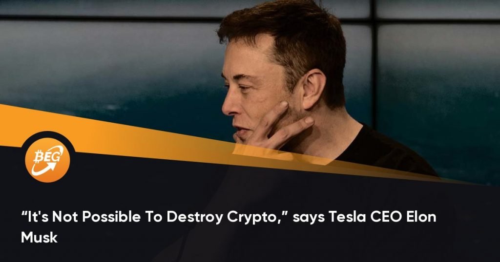 “It’s Not Possible To Destroy Crypto,” says Tesla CEO Elon Musk