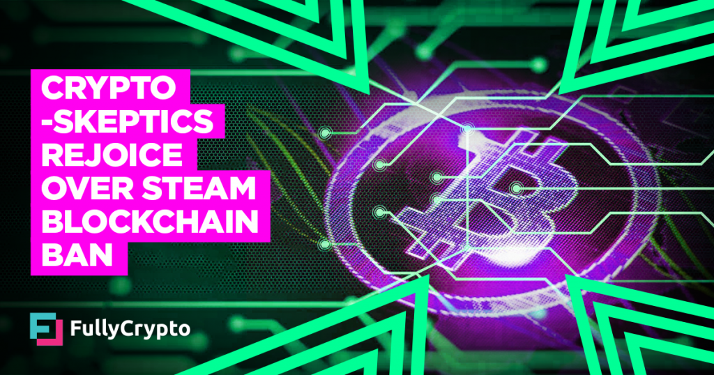 Crypto-skeptics Rejoice as Steam Blockchain Ban Hits