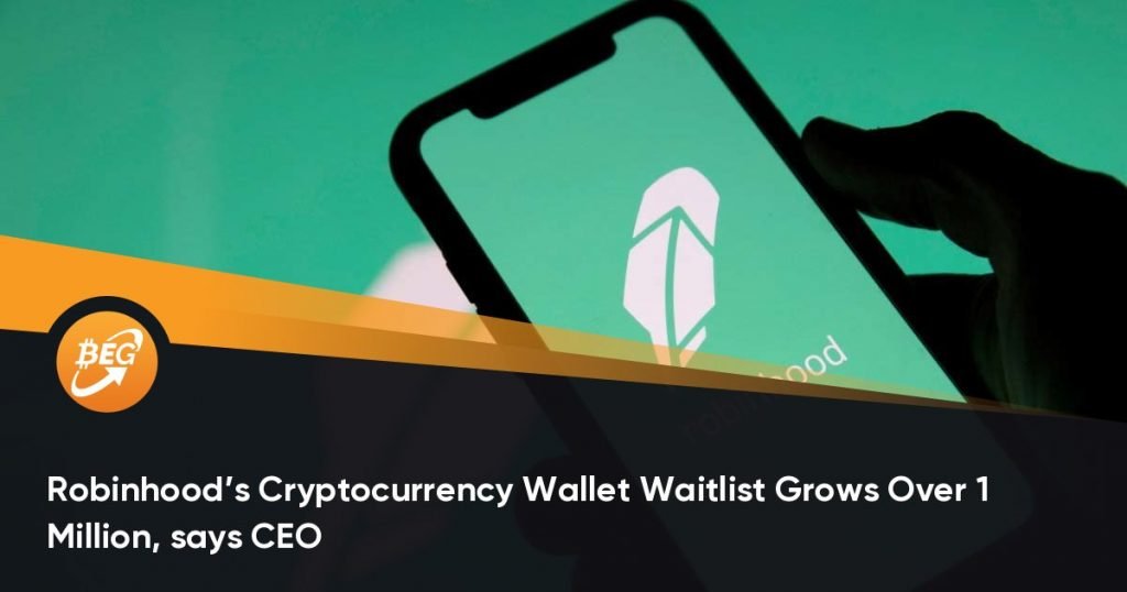 Robinhood’s Cryptocurrency Wallet Waitlist Grows Over 1 Million, says CEO