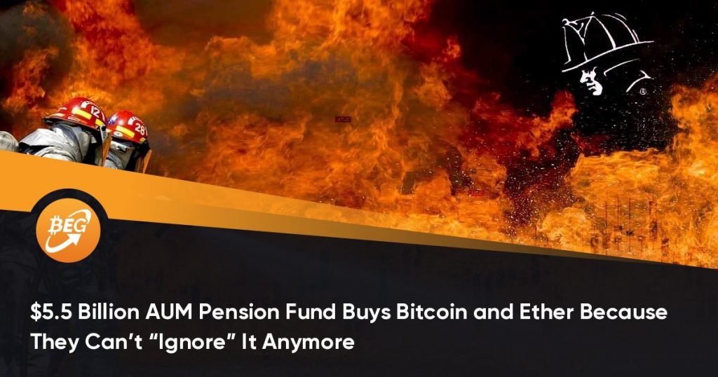 $5.5 Billion AUM Pension Fund Buys Bitcoin and Ether Because They Can’t “Ignore” It Anymore