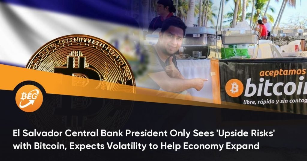 El Salvador Central Bank President Only Sees ‘Upside Risks’ with Bitcoin, Expects Volatility to Help Economy Expand