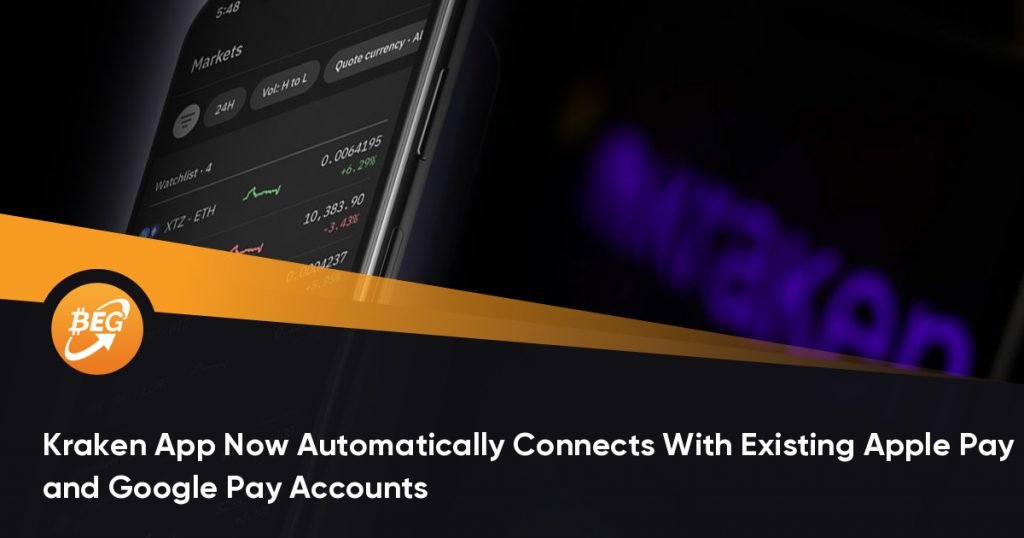 Kraken App Now Automatically Connects With Existing Apple Pay and Google Pay Accounts