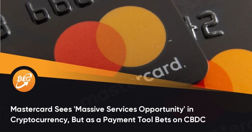 Mastercard Sees ‘Massive Services Opportunity’ in Cryptocurrency, But as a Payment Tool Bets on CBDC