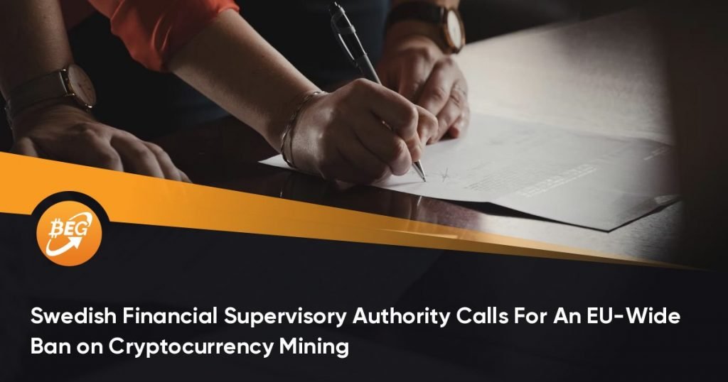 Swedish Financial Supervisory Authority Calls For An EU-Wide Ban on Cryptocurrency Mining