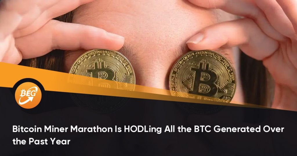 Bitcoin Miner Marathon Is HODLing All the BTC Generated Over the Past Year