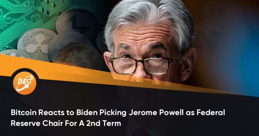 Bitcoin Reacts to Biden Picking Jerome Powell as Federal Reserve Chair For A 2nd Term
