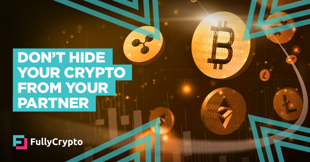 Hiding Your Crypto from a Partner? Don’t.