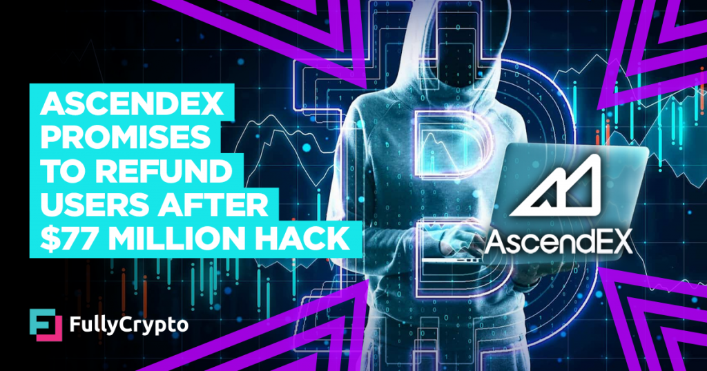 AscendEX Promises to Refund Users After $77 Million Hack