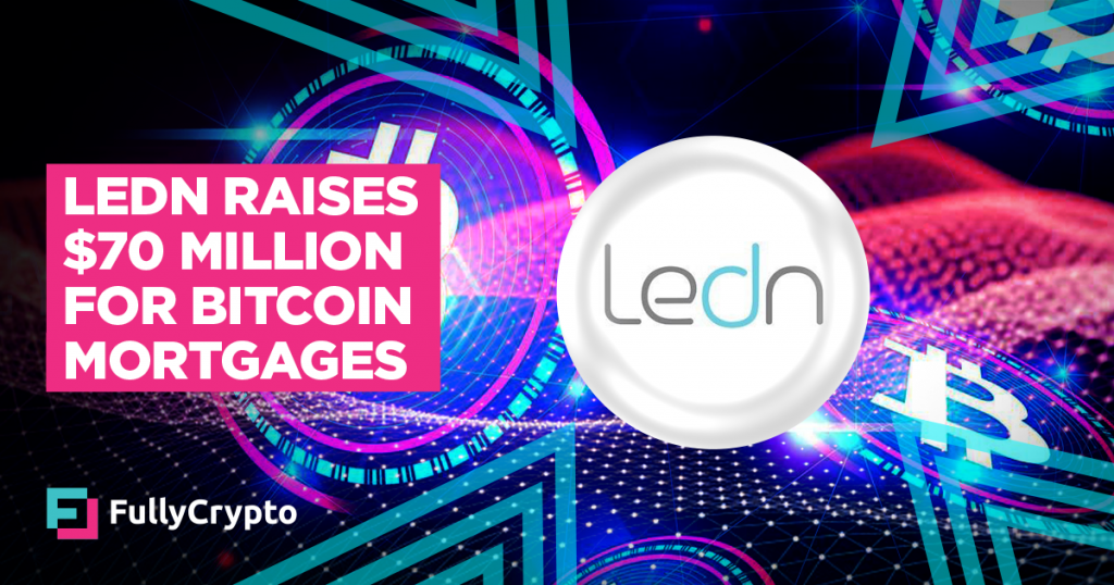 Ledn Raises $70 Million for Bitcoin-backed Mortgage Instrument