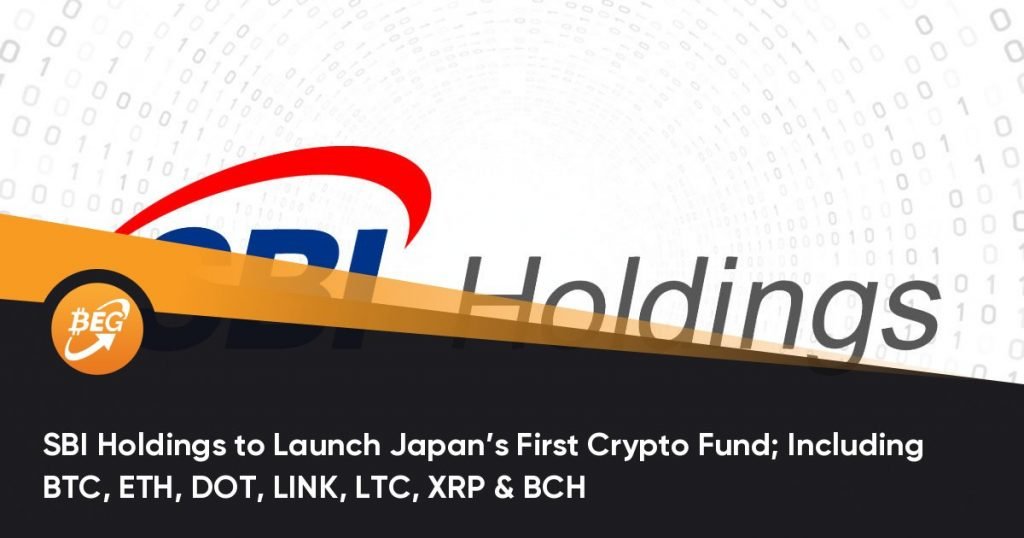 SBI Holdings to Launch Japan’s First Crypto Fund; Including BTC, ETH, DOT, LINK, LTC, XRP & BCH