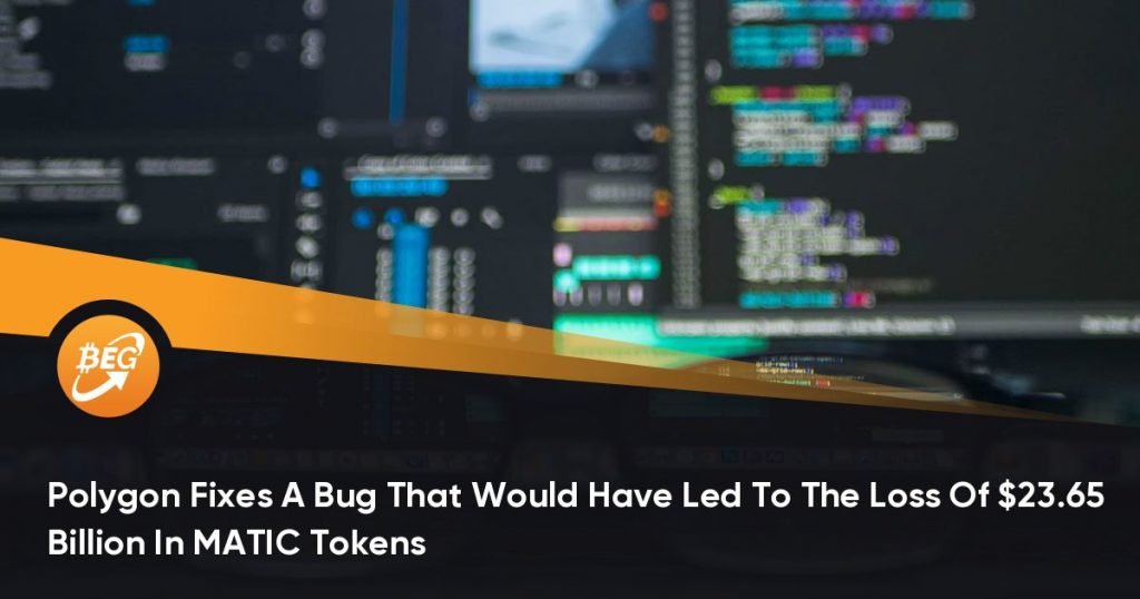 Polygon Fixes A Bug That Would Have Led To The Loss Of $23.65 Billion In MATIC Tokens