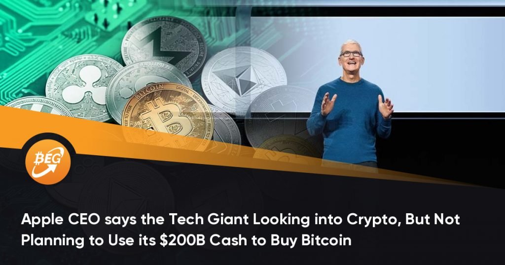 Apple CEO says the Tech Giant Looking into Crypto, But Not Planning to Use its $200B Cash to Buy Bitcoin