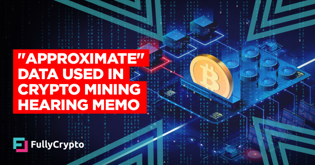 Crypto Mining Hearing Memo Tainted With “Approximate” Data