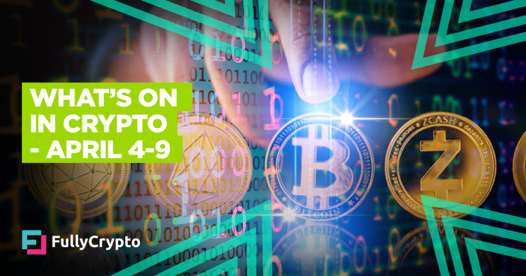 What’s Going On In Crypto – April 4-9